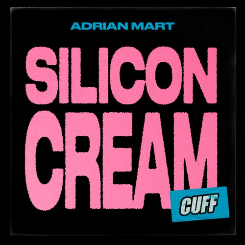 Adrian Mart - Silicon Cream [CUFF221]
